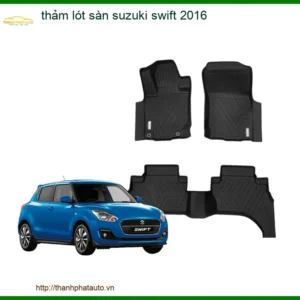 Thảm Lót Sàn Suzuki Swift 2016 - Địa Chỉ Lắp Đặt Uy Tín TPHCM