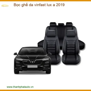 Bọc Ghế Da Vinfast Lux A 2019 - Địa Chỉ Lắp Đặt Uy Tín TPHCM