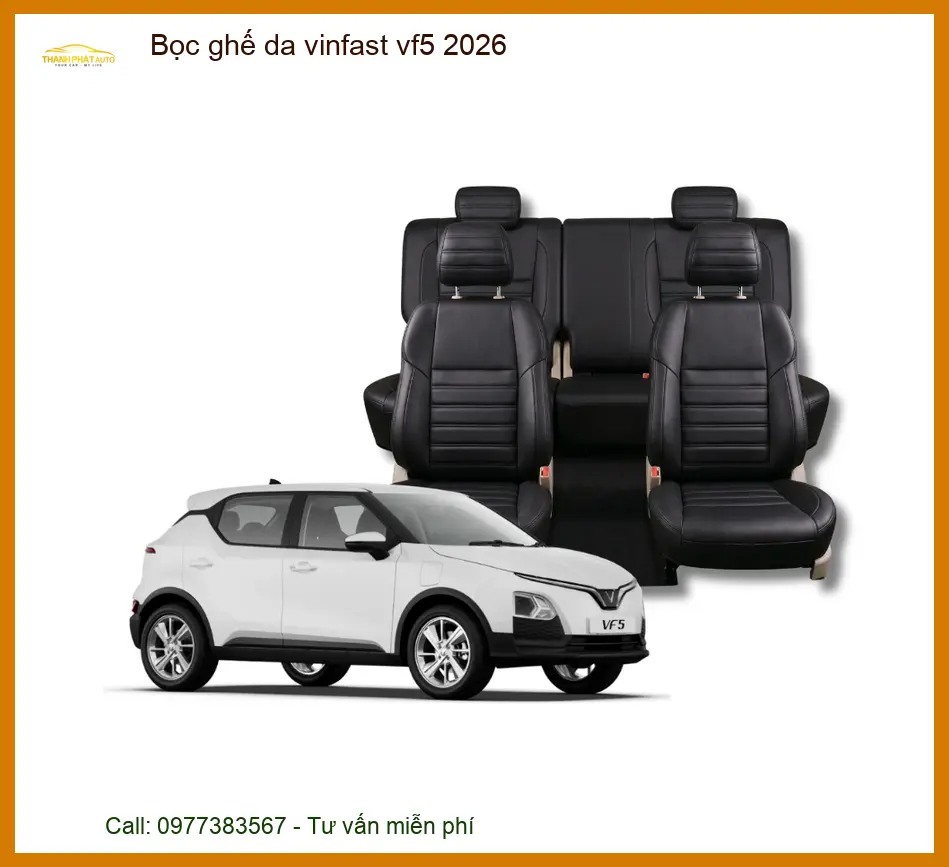 Bọc Ghế Da VinFast VF5 2026 - Địa Chỉ Lắp Đặt Ghế Da Uy Tín TPHCM