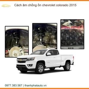 Cách âm chống ồn Chevrolet Colorado 2015 - Địa Chỉ Lắp Đặt Uy Tín TPHCM