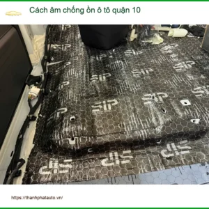 Trung Tâm Lắp Đặt Cách Âm Chống Ồn Ô Tô âm chống ồn ô tô quận 10 - Lắp Đặt Uy Tín TPHCM - Ảnh 2