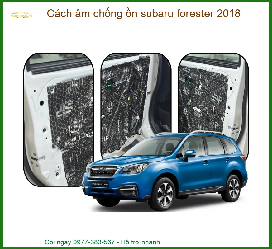 Cách âm chống ồn Subaru Forester 2018 - Trung Tâm Gắn Chính Hãng Giá Tốt TPHCM