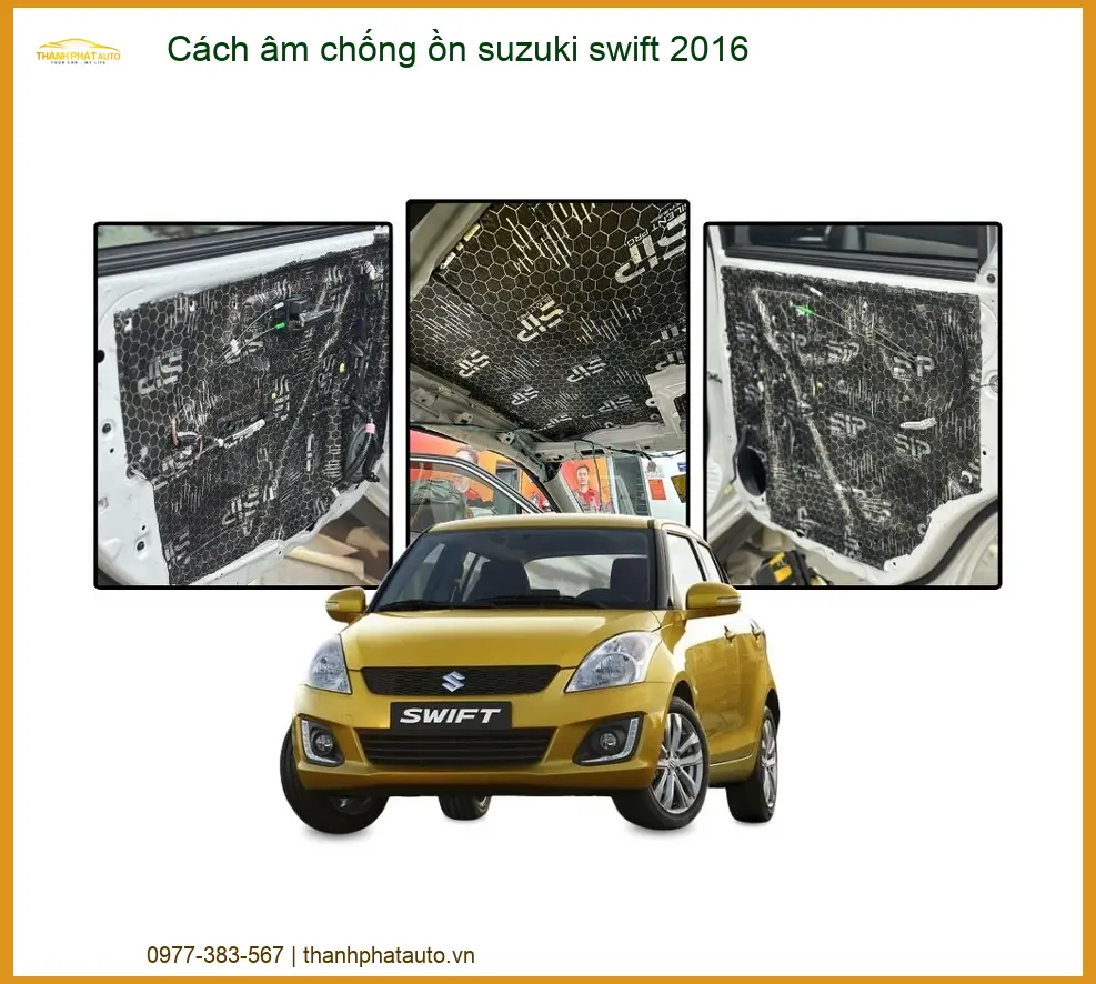 Cách Âm Chống Ồn Suzuki Swift 2016 - Trung Tâm Thi Công Chính Hãng TPHCM