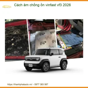 Dịch vụ Cách âm chống ồn Vinfast VF3 2026 - Trung Tâm Lắp Đặt Uy Tín TPHCM