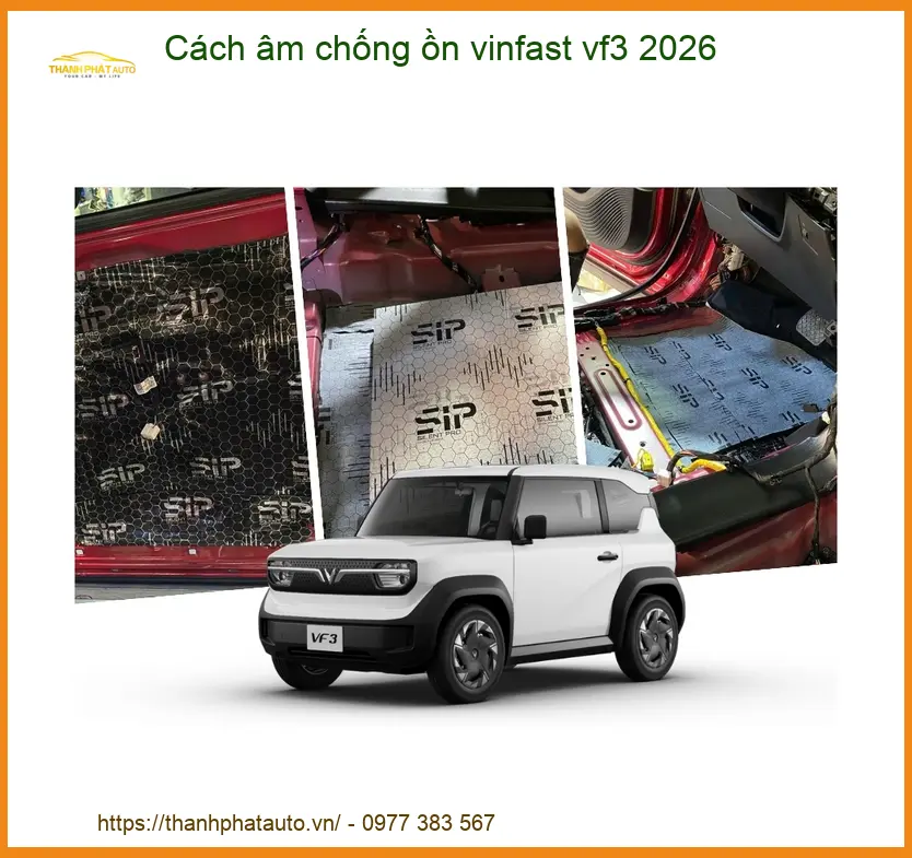 Dịch vụ Cách âm chống ồn Vinfast VF3 2026 - Trung Tâm Lắp Đặt Uy Tín TPHCM