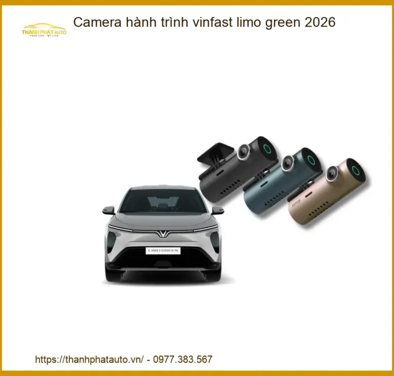 Camera hành trình Vinfast Limo Green 2026 - Địa Chỉ Lắp Đặt Uy Tín TPHCM