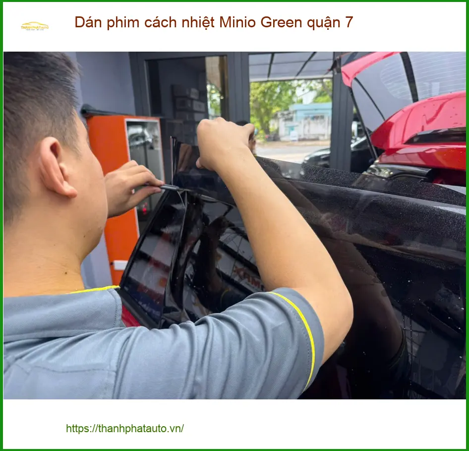 Trung Tâm Dán Phim Cách Nhiệt Ô Tô Minio Green Quận 7 - Thi Công Chuyên Nghiệp