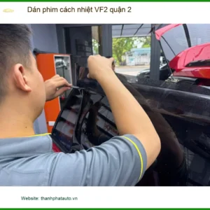 Trung Tâm Dán Phim Cách Nhiệt Ô Tô phim cách nhiệt VF2 quận 2 - Thi Công Chuyên Nghiệp - Ảnh 2