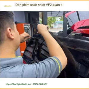 Trung Tâm Dán Phim Cách Nhiệt Ô Tô phim cách nhiệt VF2 quận 4 - Giá Tốt TPHCM