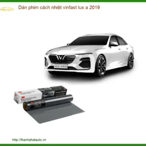 Dán Phim Cách Nhiệt Vinfast Lux A 2019 - Trung Tâm Gắn Chính Hãng TPHCM