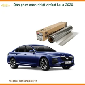 Dán Phim Cách Nhiệt VinFast Lux A 2020 - Trung Tâm Lắp Đặt Uy Tín TPHCM