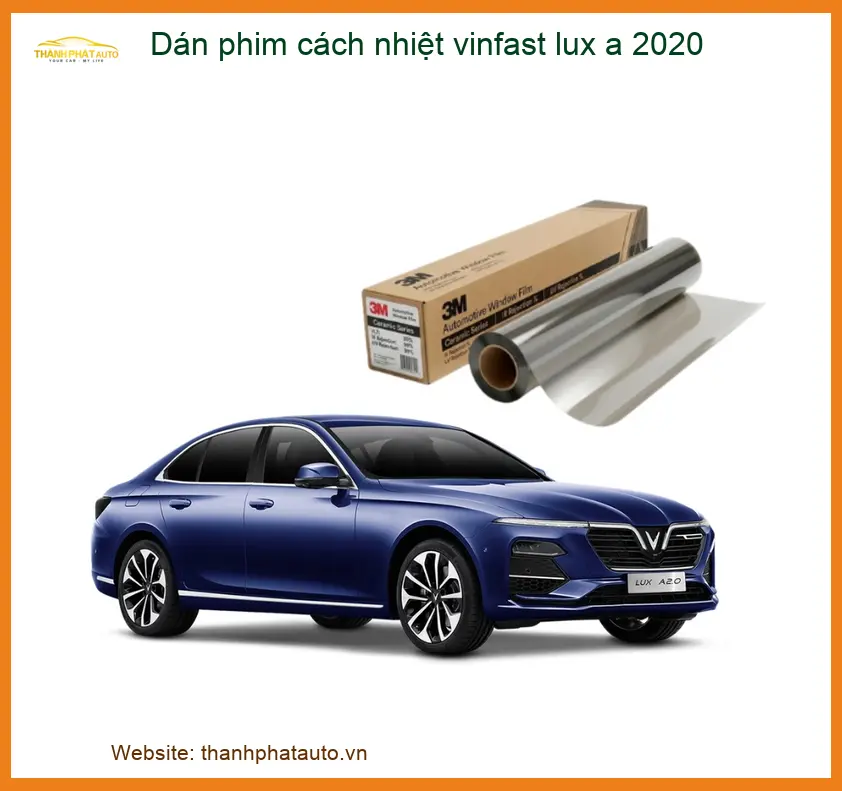 Dán Phim Cách Nhiệt VinFast Lux A 2020 - Trung Tâm Lắp Đặt Uy Tín TPHCM