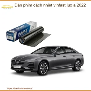 Dán Phim Cách Nhiệt Vinfast Lux A 2022 - Trung Tâm Gắn Phim Uy Tín TPHCM