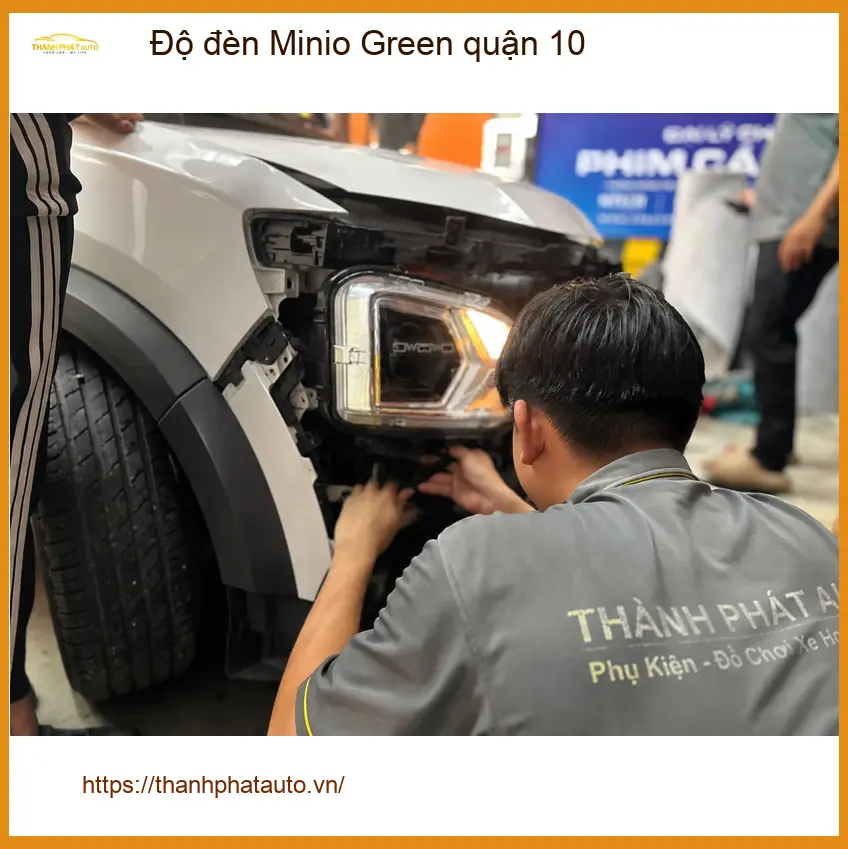 Dịch Vụ Độ Đèn Ô Tô đèn Minio Green quận 10 - Lắp Đặt Uy Tín TPHCM