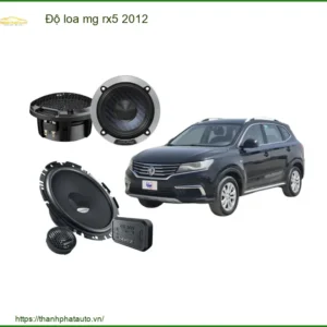 Độ Loa Ô Tô MG RX5 2012 - Trung Tâm Nâng Cấp Loa Uy Tín TPHCM