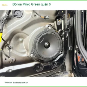 Trung Tâm Độ Loa Ô Tô loa Minio Green quận 6 - Lắp Đặt Uy Tín TPHCM