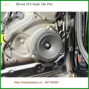 Trung Tâm Độ Loa Ô Tô loa VF2 Quận Tân Phú - Lắp Đặt Uy Tín TPHCM
