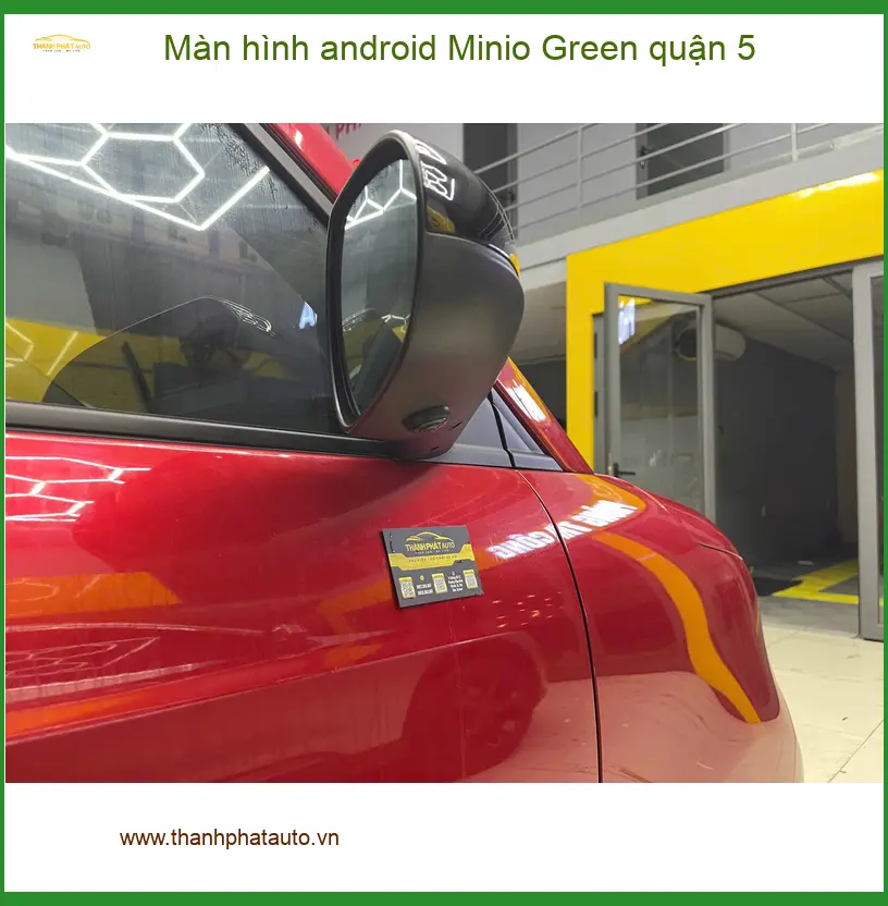 Nơi Lắp Màn Hình Android Ô Tô Minio Green quận 5 - Giá Tốt TPHCM