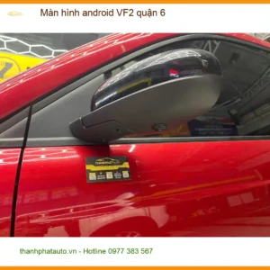 Trung Tâm Lắp Màn Hình Android Ô Tô hình android VF2 quận 6 - Nâng Cấp Chính Hãng