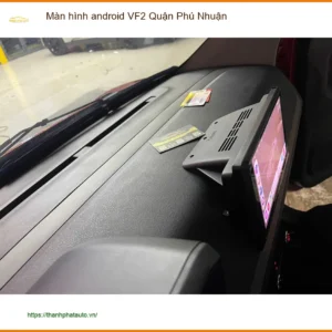 Nơi Gắn Màn Hình Android Ô Tô VF2 Quận Phú Nhuận - Giá Tốt TPHCM