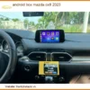 Android Box Thông Minh Cho Mazda CX8 2023 - Địa Chỉ Lắp Đặt Uy Tín TPHCM