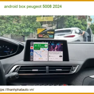 Android Box Cho Xe Peugeot 5008 2024 - Trung Tâm Lắp Đặt Uy Tín TPHCM