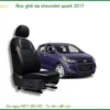 Bọc ghế da Chevrolet Spark 2017 - Trung Tâm Lắp Đặt Chính Hãng TPHCM