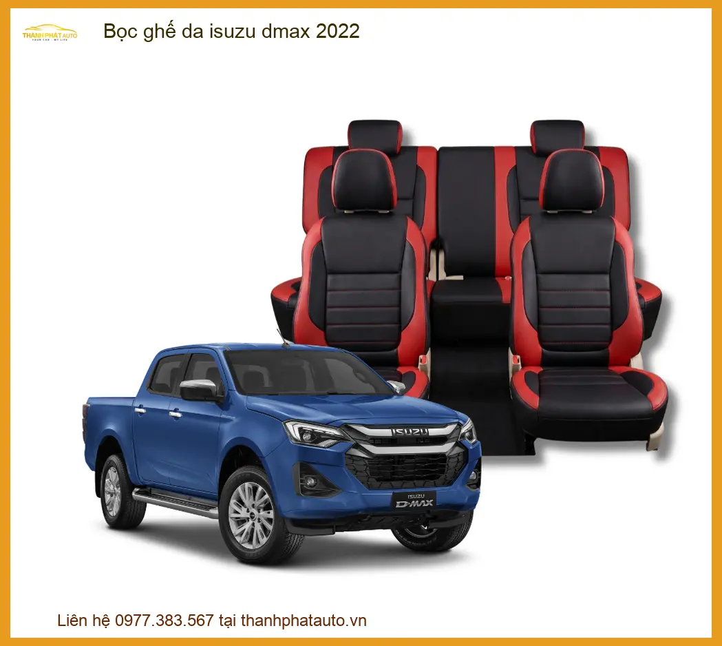 Bọc Ghế Da Isuzu D-Max 2022 - Địa Chỉ Gắn Chính Hãng Giá Tốt TPHCM