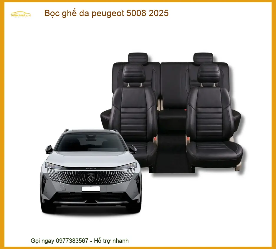 Bọc Ghế Da Peugeot 5008 2025 - Trung Tâm Lắp Đặt Chính Hãng Uy Tín TPHCM