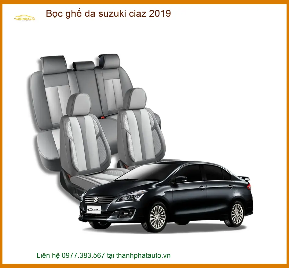 Bọc Ghế Da Suzuki Ciaz 2019 - Địa Chỉ Lắp Đặt Uy Tín TPHCM