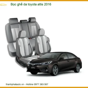 Bọc Ghế Da Toyota Altis 2016 - Trung Tâm Lắp Đặt Chính Hãng Giá Tốt TPHCM