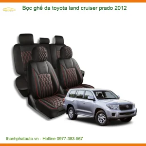 Bọc Ghế Da Toyota Land Cruiser Prado 2012 - Địa Chỉ Lắp Đặt Uy Tín TPHCM