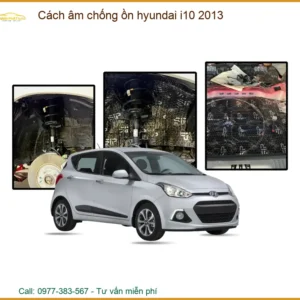 Cách âm chống ồn Hyundai i10 2013 - Địa Chỉ Lắp Đặt Uy Tín TPHCM