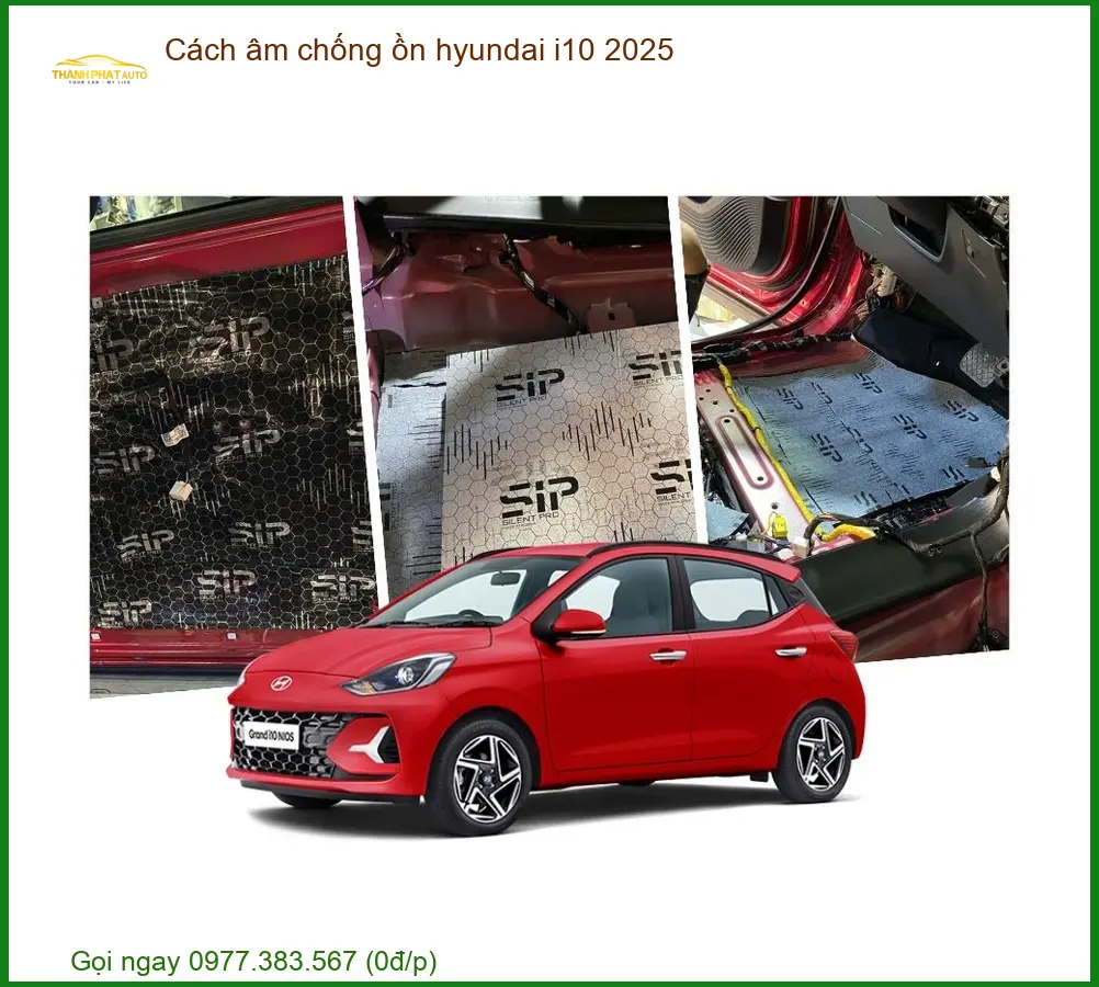 Cách Âm Chống Ồn Hyundai i10 2025 Cao Cấp - Trung Tâm Lắp Đặt Uy Tín Chính Hãng TPHCM