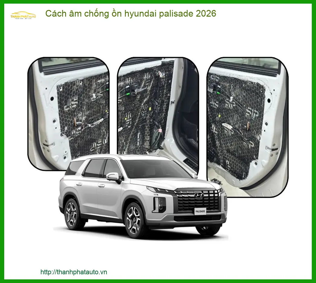 Cách âm chống ồn Hyundai Palisade 2026 - Trung Tâm Thi Công Uy Tín Giá Tốt TPHCM