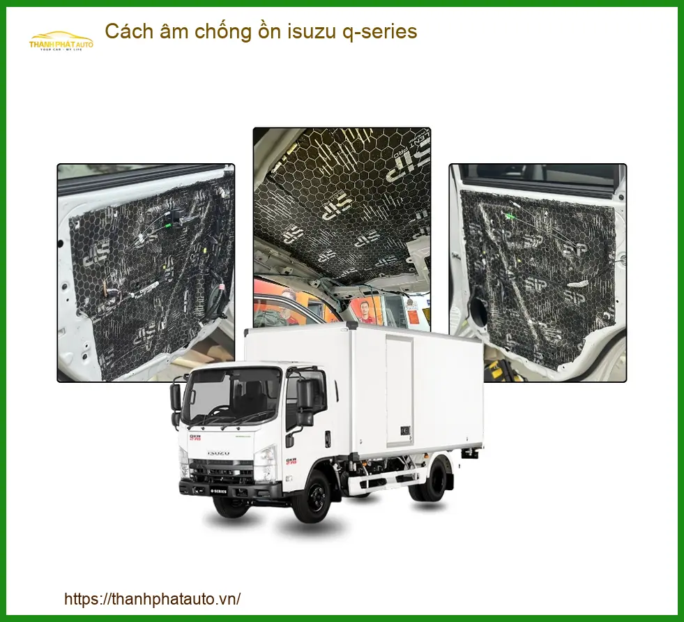 Cách Âm Chống Ồn Isuzu Q-Series - Địa Chỉ Lắp Đặt Uy Tín TPHCM