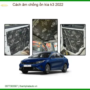 Cách âm chống ồn Kia K3 2022 - Trung Tâm Lắp Đặt Uy Tín TPHCM