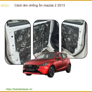 Cách Âm Chống Ồn Mazda 2 2013 - Trung Tâm Lắp Đặt Chính Hãng TPHCM