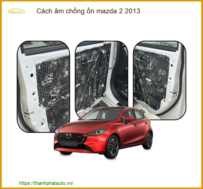 Cách Âm Chống Ồn Mazda 2 2013 - Trung Tâm Lắp Đặt Chính Hãng TPHCM