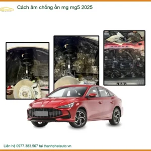 Cách Âm Chống Ồn MG MG5 2025 - Trung Tâm Lắp Đặt Uy Tín TPHCM