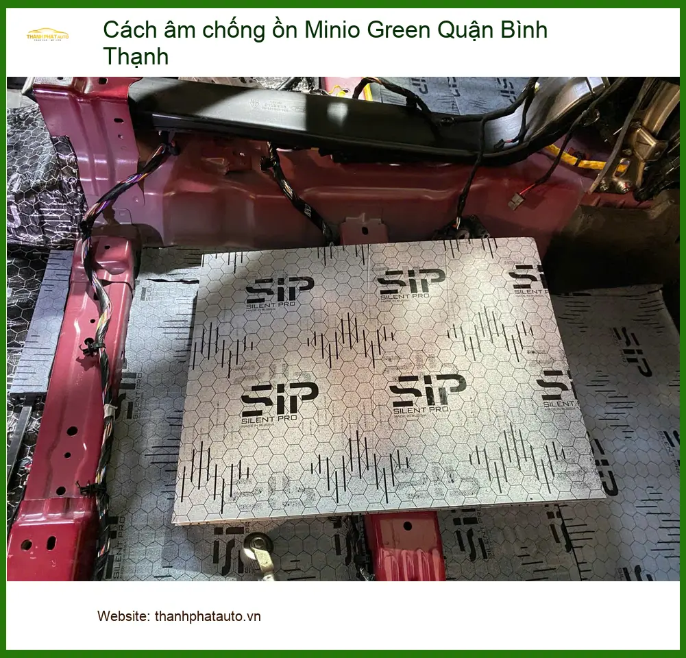 Dịch Vụ Thi Công Cách Âm Chống Ồn Ô Tô Minio Green Bình Thạnh - Thi Công Chuyên Nghiệp
