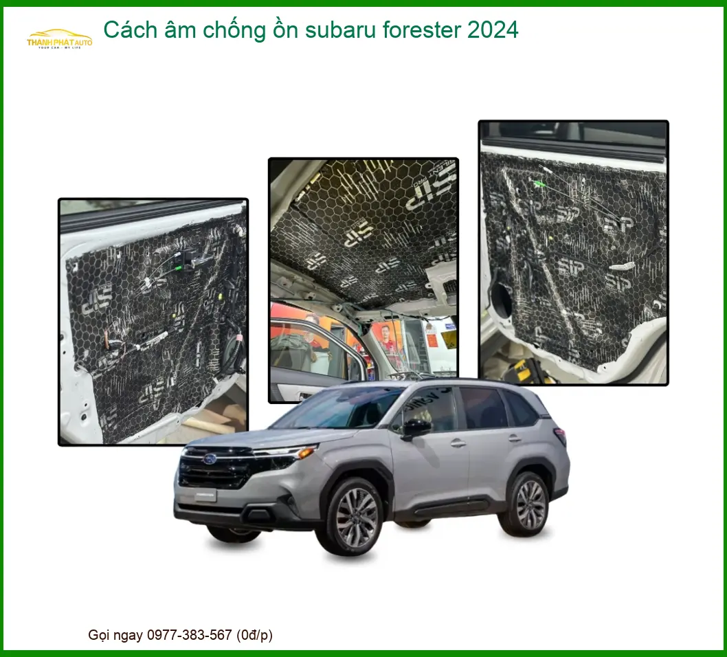 Cách Âm Chống Ồn Subaru Forester 2024 - Trung Tâm Lắp Đặt Uy Tín TPHCM