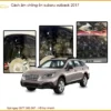 Cách Âm Chống Ồn Subaru Outback 2017 - Địa Chỉ Lắp Đặt Uy Tín TPHCM