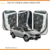 Cách âm chống ồn Subaru Outback 2024 - Địa Chỉ Lắp Đặt Uy Tín TPHCM