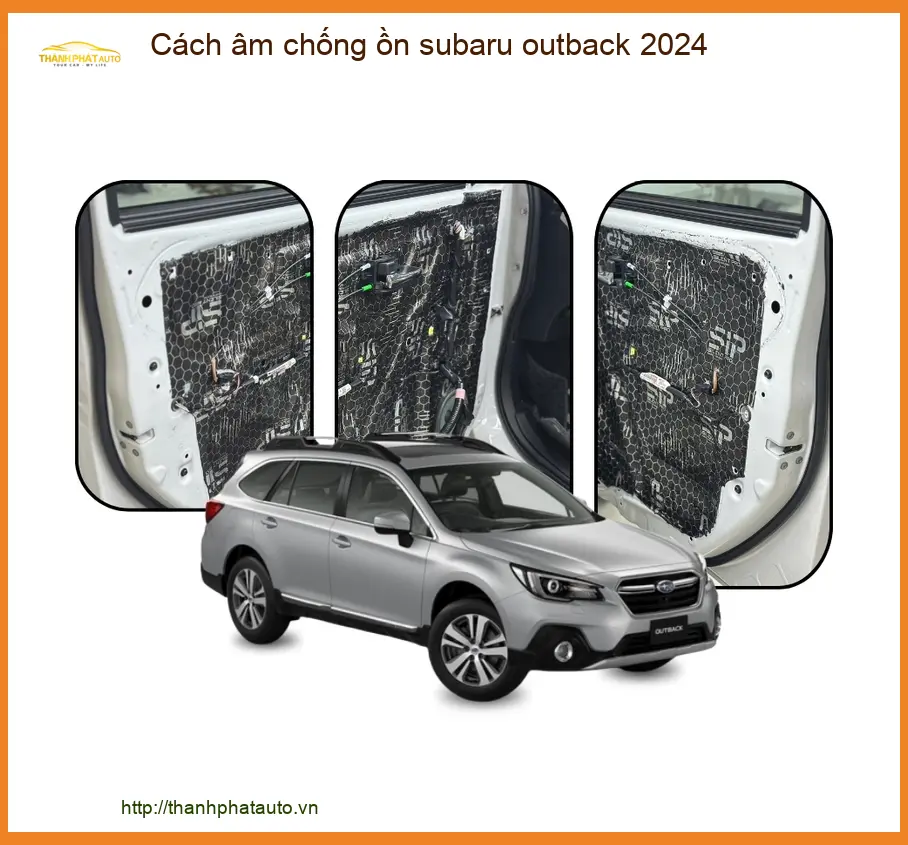 Cách âm chống ồn Subaru Outback 2024 - Địa Chỉ Lắp Đặt Uy Tín TPHCM