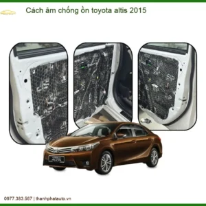 Cách âm chống ồn Toyota Altis 2015 - Trung Tâm Lắp Đặt Uy Tín TPHCM