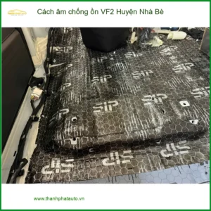 Dịch Vụ Thi Công Cách Âm Chống Ồn Ô Tô VF2 Huyện Nhà Bè - Giá Tốt TPHCM