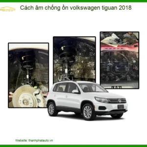Cách Âm Chống Ồn Volkswagen Tiguan 2018 - Nơi Gắn Chính Hãng TPHCM