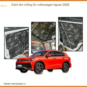 Cách Âm Chống Ồn Volkswagen Tiguan 2025 - Trung Tâm Thi Công Uy Tín TPHCM