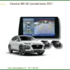 Camera 360 độ Hyundai Kona 2021 - Trung Tâm Gắn Chính Hãng Giá Tốt TPHCM